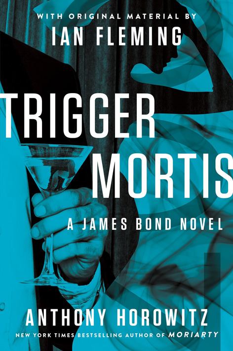 Trigger Mortis Is Anthony Horowitzs New James Bond Novel Bond Lifestyle 